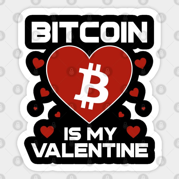 Bitcoin Is My Valentine BTC Coin To The Moon Crypto Token Cryptocurrency Blockchain Wallet Birthday Gift For Men Women Kids Sticker by Thingking About